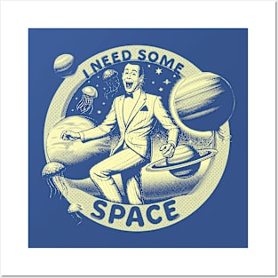 Peewee Herman - I Need Some Space Posters and Art